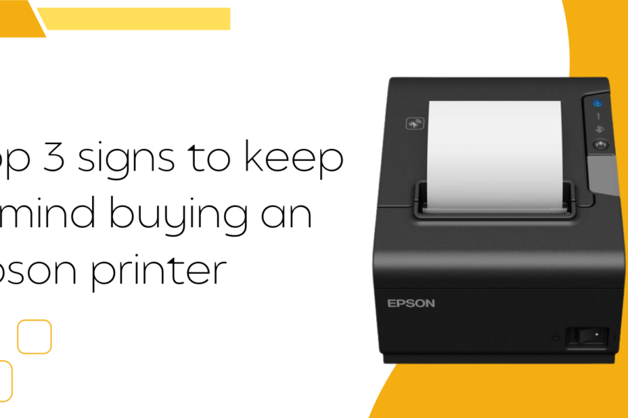 Top 3 signs to keep in mind buying an Epson printer