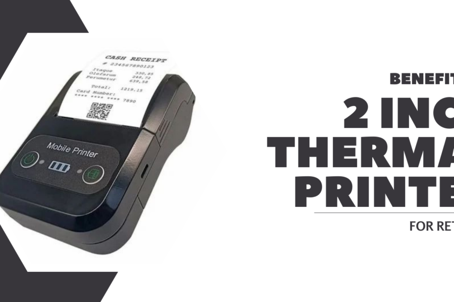 Benefits of 2-Inch Thermal Receipt Printer For Retailers