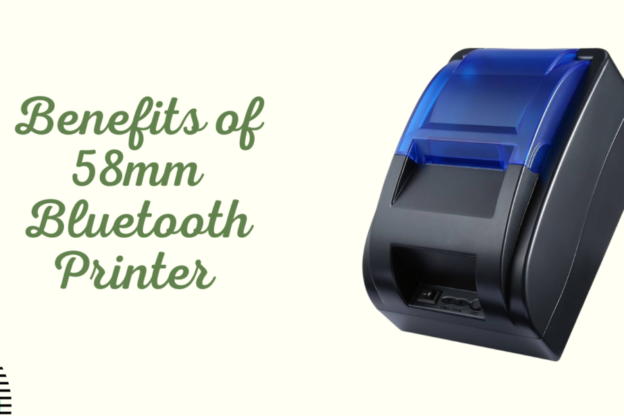 Benefits of 58mm Bluetooth Printer In Increasing Productivity & Efficiency